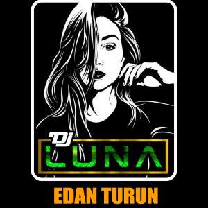 Dengarkan Edan Turun (Remix Jedag Jedug) lagu dari DJ Luna dengan lirik