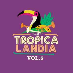 Vários Artistas的專輯Tropicalandia, Vol. 5 (Radio Edit)