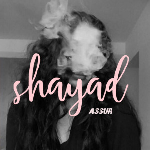 收聽Assur的Shayad歌詞歌曲
