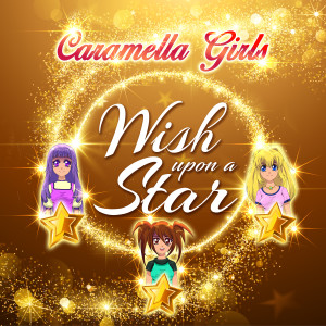 收聽Caramella Girls的Wish Upon a Star (Radio Mix)歌詞歌曲