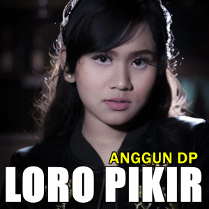 收聽ANGGUN DP的Loro Pikir歌詞歌曲