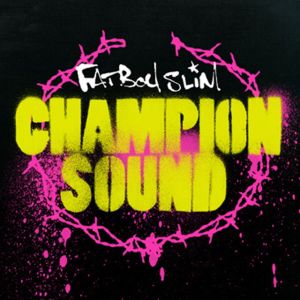 ดาวน์โหลดและฟังเพลง Champion Sound (M Factor Mix) พร้อมเนื้อเพลงจาก Fatboy Slim