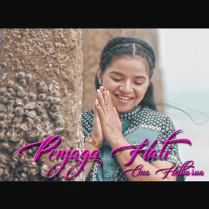 Listen to Penjaga Hati song with lyrics from Ona Hetharua