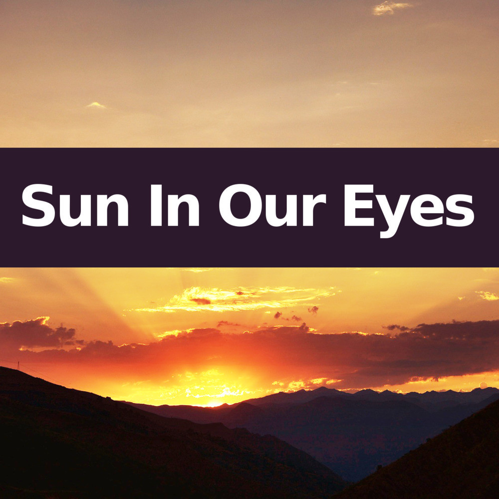 Sun In Our Eyes (Piano Version)