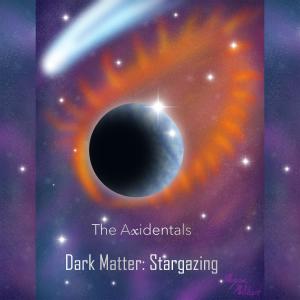 Listen to Dark Matter: Stargazing (Remastered) song with lyrics from The Axidentals
