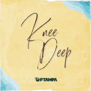 ดาวน์โหลดและฟังเพลง Knee Deep พร้อมเนื้อเพลงจาก FTampa