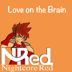收聽Nightcore Red的Love on the Brain歌詞歌曲