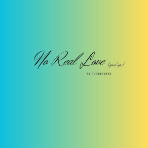 อัลบัม No Real Love ((Sped Up)) (Explicit) ศิลปิน Perrivybez