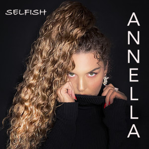 Listen to Selfish (Explicit) song with lyrics from Annella