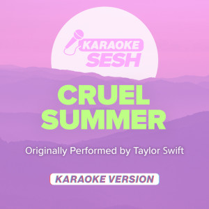 Dengarkan lagu Cruel Summer (Originally Performed by Taylor Swift) (Karaoke Version) nyanyian karaoke SESH dengan lirik