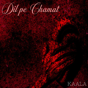 收聽Kaala的Dil pe Chamat歌詞歌曲
