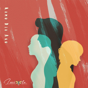 ดาวน์โหลดและฟังเพลง Kamu Dia Aku พร้อมเนื้อเพลงจาก Luciole