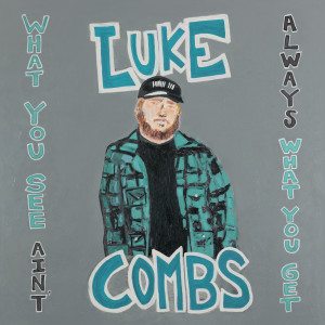 收聽Luke Combs的What You See Is What You Get歌詞歌曲