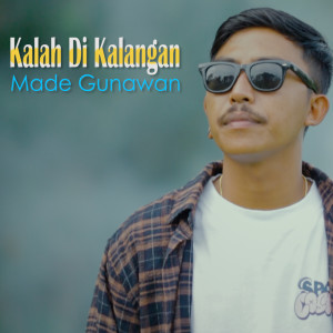 Listen to Kalah Dikalangan song with lyrics from Made Gunawan
