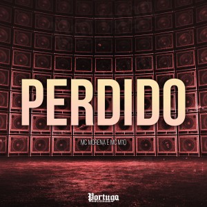 ดาวน์โหลดและฟังเพลง Perdido (Explicit) พร้อมเนื้อเพลงจาก MC Morena