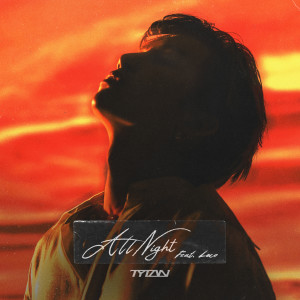 ดาวน์โหลดและฟังเพลง All Night (feat. Loco) พร้อมเนื้อเพลงจาก TYTAN