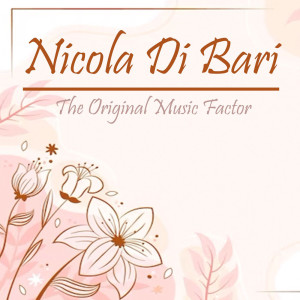 Nicola Di Bari的專輯Nicola Di Bari, The Original Music Factor