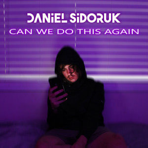 Listen to Can We Do This Again (Explicit) song with lyrics from Daniel Sidoruk