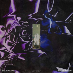 Dengarkan lagu Balik Tanaw nyanyian Jeff Grecia dengan lirik