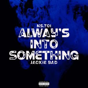 Alway's Into Something (feat. Jackie Bad) (Explicit)
