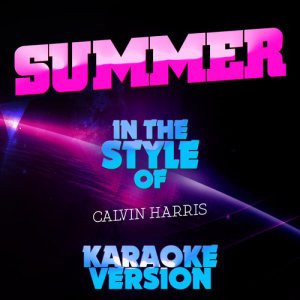 收聽Ameritz Top Tracks的Summer (In the Style of Calvin Harris) [Karaoke Version] (伴奏)歌詞歌曲