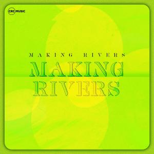 Making Rivers dari CRC Music