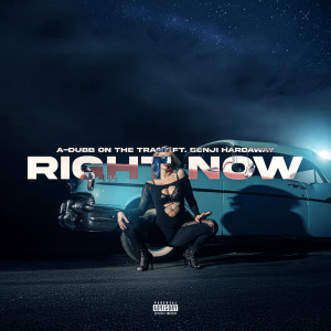 อัลบัม Right Now (Explicit) ศิลปิน A-dubb On The Track