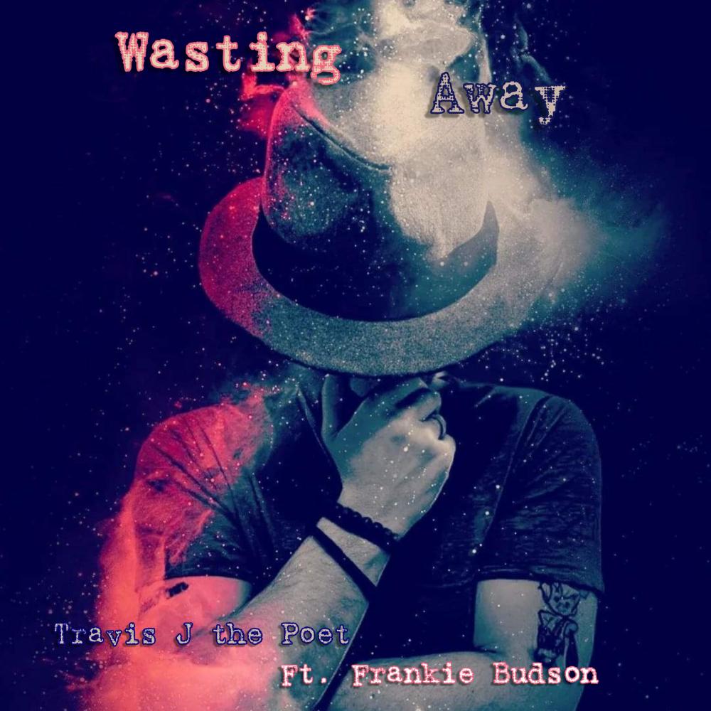 Wasting Away(feat. Frankie Budson) (Explicit)
