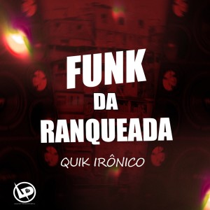 收聽Quik Ironico的Funk da Ranqueada歌詞歌曲