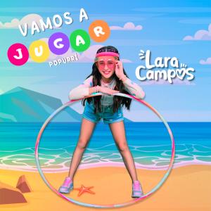 ดาวน์โหลดและฟังเพลง Vamos a Jugar Popurri พร้อมเนื้อเพลงจาก Lara Campos