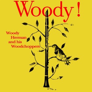 Woody Herman's Woodchoppers的專輯Woody!