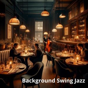 Restaurant Background Music Academy的專輯Background Swing Jazz (Perfect Dinner Ambiance for Cozy Restaurants)