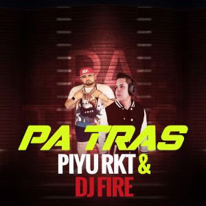 Album Pa Tras (Explicit) from DJ Fire