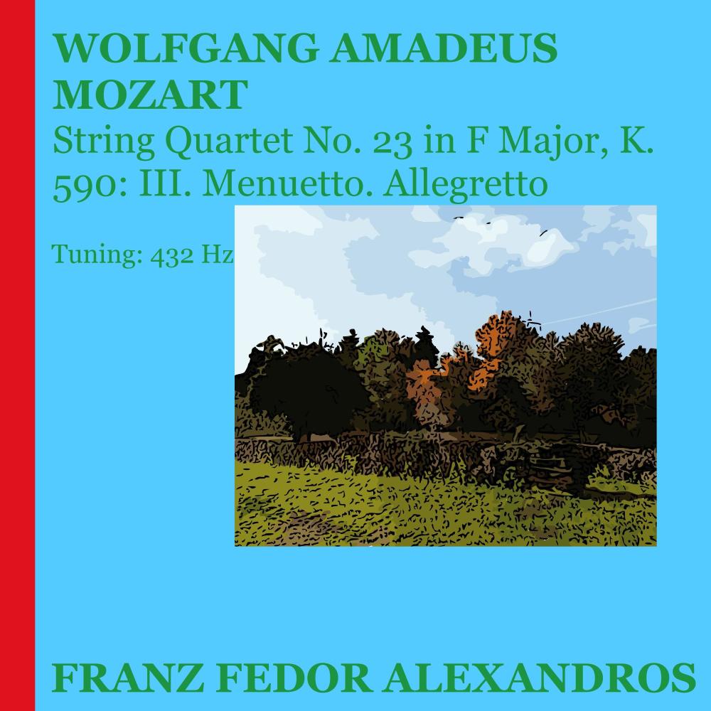 String Quartet No. 23 in F Major, K. 590: III. Menuetto. Allegretto