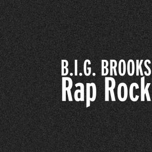 Listen to Rap Rock song with lyrics from B.I.G. Brooks