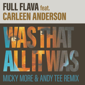 Full Flava的專輯Was That All It Was (Micky More & Andy Tee Remix)