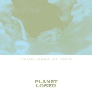 收聽Planet Loser的Too Cool歌詞歌曲