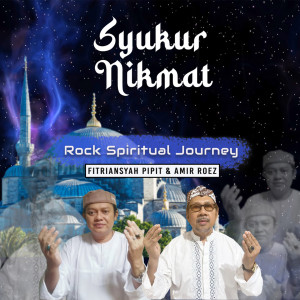 Listen to Syukur Nikmat (Rock Spiritual Journey) song with lyrics from Fitriansyah Pipit
