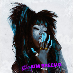 收聽Bree Runway的ATM (BREEMIX / SOLO VERSION)歌詞歌曲