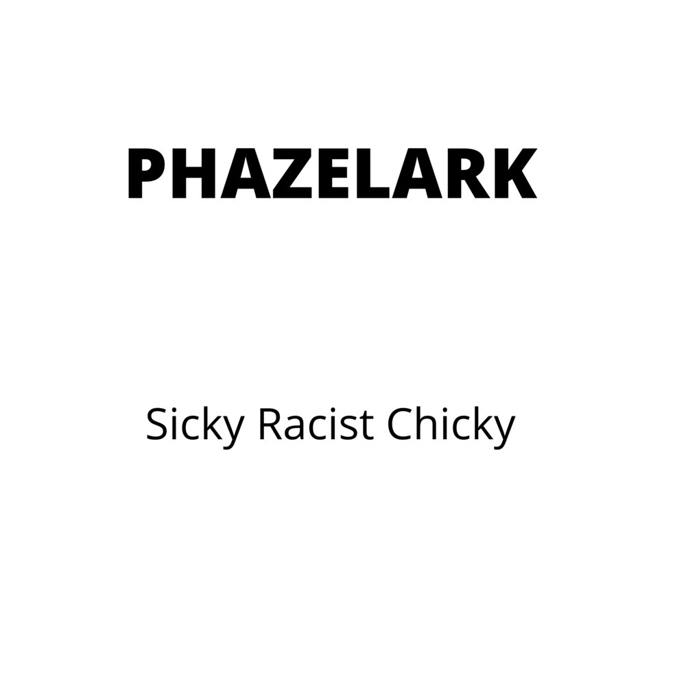 Sicky Racist Chicky