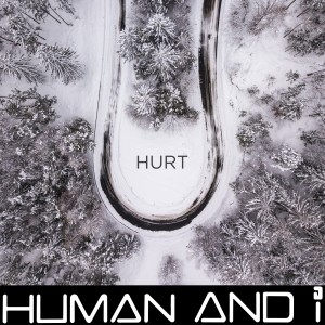 ดาวน์โหลดและฟังเพลง Hurt พร้อมเนื้อเพลงจาก HUMAN AND i