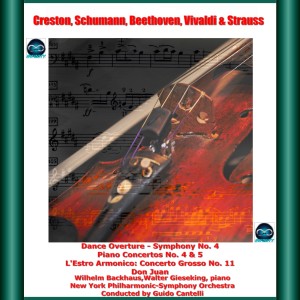 Album Creston, Schumann, Beethoven, Vivaldi & Strauss: Dance Overture - Symphony No. 4 - Piano Concertos No. 4 & 5 - L'Estro Armonico: Concerto Grosso No. 11 - Don Juan from Wilhelm Backhaus