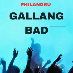 收聽Philandru的Gallang Bad (Radio Edit)歌詞歌曲