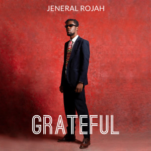 Dengarkan lagu Grateful nyanyian Jeneral Rojah dengan lirik