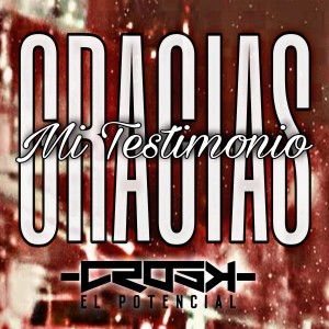 ดาวน์โหลดและฟังเพลง Gracias (Mi Testimonio) พร้อมเนื้อเพลงจาก Crosk el Potencial