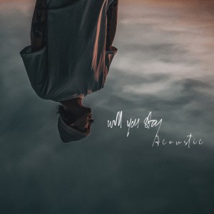Will You Stay - Acoustic Version