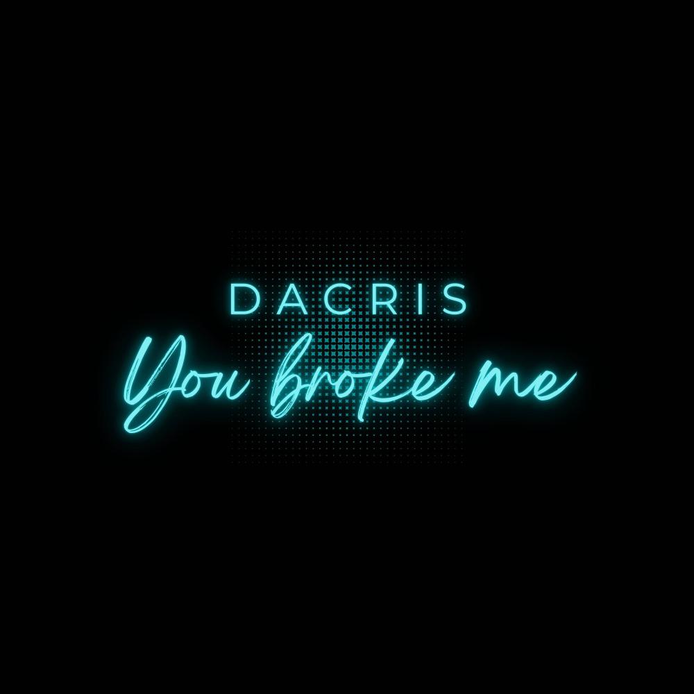 You broke me
