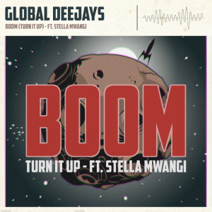 Listen to Boom (Turn It Up) (Explicit) song with lyrics from Global Deejays