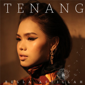 收聽Bella Astillah的Tenang歌詞歌曲