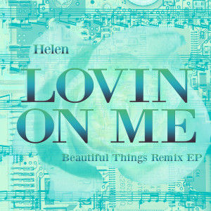 อัลบัม Lovin on Me (Beautiful Things Remix EP) ศิลปิน Helen